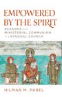 Text: "EMPOWERED BY THE SPIRIT", "DEACONS and MINISTERIAL COMMUNION in a SYNODAL CHURCH", "HILMAR M. PABEL".  
Illustration: Drei Figuren mit Heiligenschein, mittlere sitzt mit Buch.