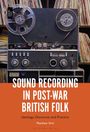 "Sound Recording in Post-War British Folk" von Matthew Ord. Bild: Tonbandgerät vor einem Regal mit Schallplatten.