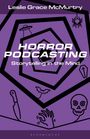 Leslie Grace Mcmurtry: Horror Podcasting, Buch