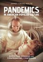 James Craig Holte: Pandemics in American Popular Culture, Buch