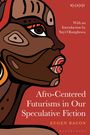 : Afro-Centered Futurisms in Our Speculative Fiction, Buch