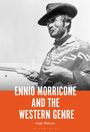 Hugh Maloney: Ennio Morricone and the Western Genre, Buch