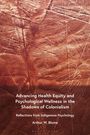Arthur W Blume: Advancing Health Equity and Psychological Wellness in the Shadows of Colonialism, Buch
