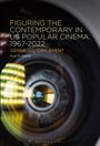 Eric D Smith: Figuring the Contemporary in Us Popular Cinema, 1967-2022, Buch