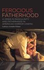 „FEROCIOUS FATHERHOOD: A Crisis in Masculinity and Fatherhood in American Horror Cinema. Lakkaya Armahn Palmer.“ Ein Mann beugt sich über ein Kind.