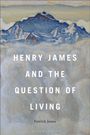 Patrick Jones: Henry James and the Question of Living, Buch