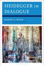 Robert E Wood: Heidegger in Dialogue, Buch