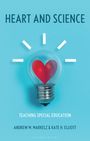 Andrew M Markelz: Heart and Science: Teaching Special Education, Buch