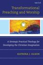 Katrina J Olson: Transformational Preaching and Worship, Buch