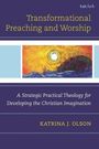 Katrina J Olson: Transformational Preaching and Worship, Buch