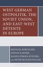 West German Ostpolitik, the Soviet Union, and East-West Détente in Europe, Buch
