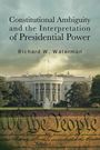 Richard W. Waterman: Constitutional Ambiguity and the Interpretation of Presidential Power, Buch