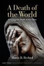 Harris B Bechtol: A Death of the World, Buch