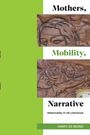 Mary Jo Bona: Mothers, Mobility, Narrative, Buch