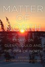 MATTER OF NORTH. Essays on Glenn Gould and the Idea of North. Edited by Brent Wetters and Anthony Cushing. Sonnenuntergang.