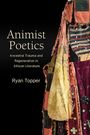 Ryan Topper: Animist Poetics, Buch