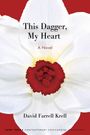 David Farrell Krell: This Dagger, My Heart, Buch