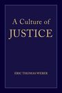 Text: "A Culture of Justice" oben, "ERIC THOMAS WEBER" unten. Dunkelblauer Hintergrund.