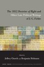 "The 1812 Doctrine of Right and Other Late Political Writings of J.G. Fichte", bearbeitet von Jeffrey Church und Benjamin Hofmann. Darunter farbige Textfragmente.