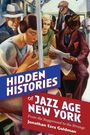 Jonathan Ezra Goldman: Hidden Histories of Jazz Age New York, Buch
