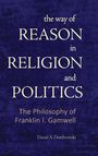 Daniel A Dombrowski: The Way of Reason in Religion and Politics, Buch