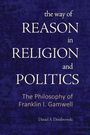 Titel in heller Schrift: "The Way of Reason in Religion and Politics". Autor: Daniel A. Dombrowski. Hintergrund: Dunkelblau.