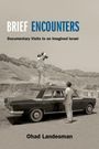 "BRIEF ENCOUNTERS" oben, darunter "Documentary Visits to an Imagined Israel", "Ohad Landesman" unten; Mann filmt auf Auto.