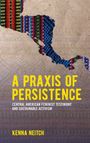 Titel: "A Praxis of Persistence". Untertitel: "Central American Feminist Testimony and Sustainable Activism". Name: Kenna Neitch. Bunter Stoff in Kontur Zentralamerikas.