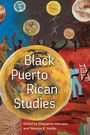 „Black Puerto Rican Studies“, herausgegeben von Chayanne Marcano und Vanessa K. Valdés. Buntes, abstraktes Gemälde mit Figuren und Planeten.