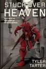 Tyler Tarter: Stuck Over Heaven, Buch