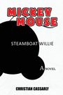 Christian M Cassarly: Mickey Mouse Steamboat Willie, Buch