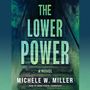 Michele W Miller: The Lower Power, CD