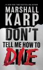 Marshall Karp: Don't Tell Me How to Die, Buch