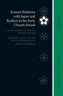 : Korean Relations with Japan and Ryūkyū In the Early Chosŏn Period, Buch