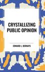 Edward L Bernays: Crystallizing Public Opinion, Buch