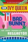 "From Ivy Queen to Bad Bunny: The Sonic Travels of Reggaetón" von Ilah Raleigh. Bunte Illustration mit Pflanzenmotiven.