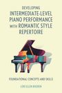 Lori Ellen Rhoden: Developing Intermediate-Level Piano Performance with Romantic Style Repertoire, Buch