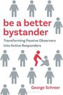 George Schreer: Be a Better Bystander, Buch
