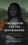 Text: „THE PAINTER AND THE BROTHERHOOD: SECRET SOCIETIES IN DA VINCI’S MASTERPIECES“ von Anna Gabrielle. Mona Lisa-Gemälde.