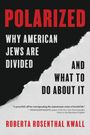"POLARIZED: WHY AMERICAN JEWS ARE DIVIDED AND WHAT TO DO ABOUT IT" von Roberta Rosenthal Kwall. Schwarzer und weißer Hintergrund.