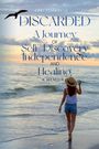 Kari Elizabeth: Discarded A Journey of Self-Discovery, Independence and Healing, Buch