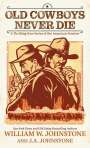 William W Johnstone: Old Cowboys Never Die, Buch