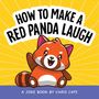 „HOW TO MAKE A RED PANDA LAUGH“ oben, „A JOKE BOOK BY CHRIS CATE“ unten. Illustration eines lachenden roten Pandas.