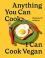 Richard Makin: Anything You Can Cook, I Can Cook Vegan, Buch