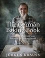 Jurgen Krauss: The German Baking Book: Cakes, Tarts, Breads, and More from the Black Forest and Beyond, Buch