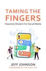 Jeff Johson: Taming the Fingers: Heavenly Wisdom for Social Media, Buch
