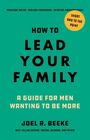 Joel R Beeke: How to Lead Your Family, Buch
