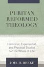 Joel R Beeke: Puritan Reformed Theology, Buch