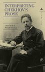 Leonard A. Polakiewicz: Interpreting Chekhov's Prose, Buch