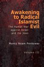 Monty Noam Penkower: Awakening to Radical Islamist Evil. Volume III, Buch